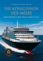 ISBN 9783768824859: Die Königinnen der Meere – Queen Elizabeth 2 - Queen Mary 2 - Queen Victoria