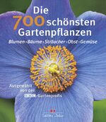 ISBN 9783768826693: Die 700 schönsten Gartenpflanzen - Blumen - Bäume - Sträucher - Obst – Gemüse: Ausgewählt von den BBC-Gartenprofis