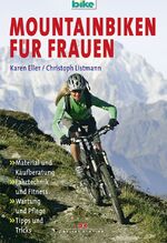 ISBN 9783768831611: Mountainbiken für Frauen - Material und Kaufberatung, Fahrtechnik und Fitness, Wartung und Pflege, Tipps und Tricks