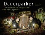 ISBN 9783768832298: Dauerparker: Im Zauberwald vergessener Oldtimer-Legenden Engel, Christoph and Gielen, Knut