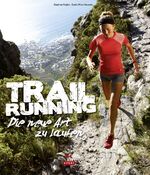 ISBN 9783768832663: Trail Running - Die neue Art zu laufen