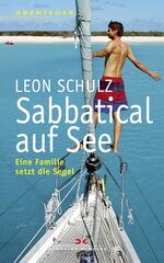 ISBN 9783768833981: Sabbatical auf See - Eine Familie setzt die Segel