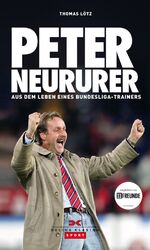 Peter Neururer - Aus dem Leben eines Bundesligatrainers