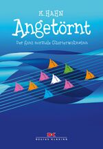 ISBN 9783768835411: Angetörnt - Der ganz normale Charterwahnsinn