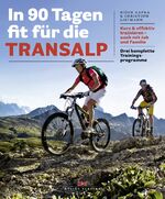 ISBN 9783768835909: In 90 Tagen fit für die Transalp – Kurz & effektiv trainieren – auch mit Job und Familie. Drei komplette Trainingsprogramme