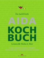 ISBN 9783768837071: Das marktfrische AIDA Kochbuch - Genussvolle Märkte & Meer