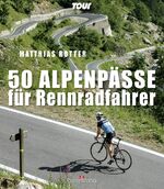 ISBN 9783768837637: 50 Alpenpässe für Rennradfahrer