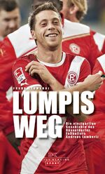 ISBN 9783768839068: Lumpis Weg: Die einzigartige Geschichte des Düsseldorfer Fußballers Andreas Lambertz