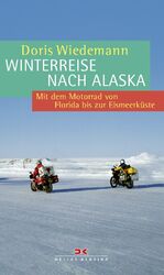 ISBN 9783768853101: Winterreise nach Alaska – Mit dem Motorrad von Florida bis zur Eismeerküste