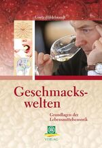 Geschmackswelten – Grundlagen der Lebensmittelsensorik