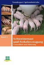 ISBN 9783769007046: Schweinemast und Ferkelerzeugung – Gesundheit und Fütterung