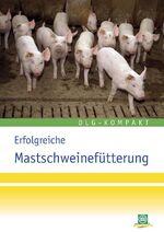 ISBN 9783769007756: Erfolgreiche Mastschweinefütterung