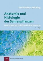 Anatomie und Histologie der Samenpflanzen - Mikroskopisches Praktikum für Pharmazeuten