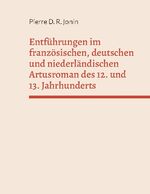 ISBN 9783769302424: Entführungen im französischen, deutschen und niederländischen Artusroman des 12. und 13. Jahrhunderts