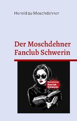 ISBN 9783769303025: Der Moschdehner Fanclub Schwerin