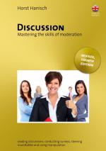 ISBN 9783769315967: Discussion - Mastering the Skills of Moderation - Leading Discussions, Conducting Surveys, Steering Roundtables and Using Manipulation