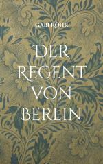 ISBN 9783769321630: Der Regent von Berlin - Blutlinien-Mächte