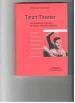 Tatort Theater – Ein praktischer Leitfaden für Schul- und Amateurtheater