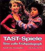 ISBN 9783769804898: Tast-Spiele. Sinn-volle Frühpädagogik