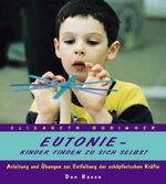 ISBN 9783769811117: Eutonie - Kinder finden zu sich selbst: Anleitung und Übungen zur Entfaltung der schöpferischen Kräfte Bobinger, Elisabeth und Pilger-Feiler, Christa