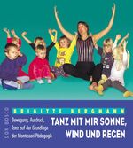 ISBN 9783769811407: Tanz mit mir Sonne, Wind und Regen – Bewegung, Ausdruck, Tanz auf der Grundlage der Montessori-Pädagogik