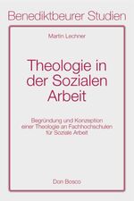 ISBN 9783769812138: Theologie in der Sozialen Arbeit – Begründungen einer Theologie an Fachschulen für Soziale Arbeit