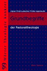 ISBN 9783769815092: Grundbegriffe der Pastoraltheologie (99 Wörter Theologie konkret)