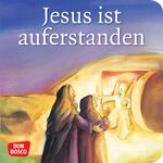 ISBN 9783769818284: Jesus ist auferstanden. Mini-Bilderbuch. - Don Bosco Minis: Kinderbibelgeschichten.