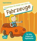 ISBN 9783769821338: Projektideen für Kinder von 1 bis 4: Fahrzeuge - Für Kita, Krippe und Tagesmütter