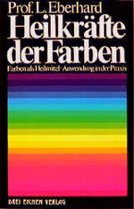 ISBN 9783769903928: Heilkräfte der Farben – Farben als Heilmittel. Anwendung in der Praxis