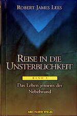 ISBN 9783769904581: Reise in die Unsterblichkeit – Teil I: Das Leben jenseits der Nebelwand