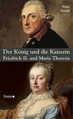 ISBN 9783770011650: Der König und die Kaiserin – Friedrich II. und Maria Theresia