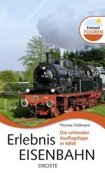 ISBN 9783770014002: Erlebnis Eisenbahn - Die schönsten Ausflugstipps in NRW