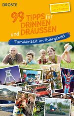 ISBN 9783770014668: 99 Tipps für drinnen und draußen - Familienzeit im Ruhrgebiet