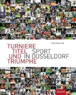 ISBN 9783770015184: Turniere, Titel und Triumphe – Sport in Düsseldorf