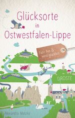 ISBN 9783770022298: Glücksorte in Ostwestfalen-Lippe - Fahr hin & werd glücklich