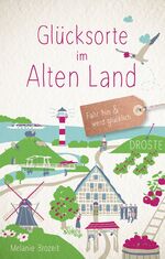 ISBN 9783770022502: Glücksorte im Alten Land - Fahr hin & werd glücklich