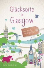 ISBN 9783770022724: Glücksorte in Glasgow - Fahr hin & werd glücklich