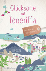 ISBN 9783770023981: Glücksorte auf Teneriffa – Fahr hin & werd glücklich