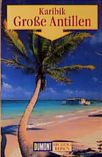 ISBN 9783770150137: DuMont Richtig Reisen Karibik - Große Antillen: Bahamas, Turks und Caicos-Inseln, Cayman-Inseln, Cuba, Dominikanische Republik, Haiti, Puerto Rico, Jamaika Langenbrinck, Ulli und Pinck, Axel