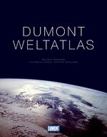 DuMont Weltatlas - Die Erde in Karten. Die Erde in Fakten. Die Erde in Bildern