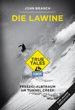 ISBN 9783770169740: Die Lawine (DuMont True Tales): Freeski-Albtraum am Tunnel Creek: Freeski-Albtraum am Tunnel Creek. Eine wahre Geschichte