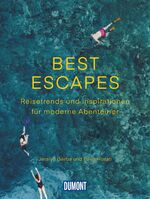 ISBN 9783770182275: DuMont Bildband Best Escapes - Reisetrends und Inspirationen für moderne Abenteurer