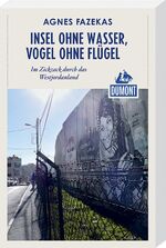 ISBN 9783770182756: Insel ohne Wasser, Vogel ohne Flügel - im Zickzack durch das Westjordanland