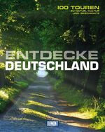 ISBN 9783770189359: DuMont Bildband Entdecke Deutschland – 100 Touren zu Natur, Kultur und Geschichte