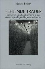 ISBN 9783770531745: Fehlende Trauer : Verfahren epischen Erinnerns in der deutschsprachigen Gegenwartsliteratur