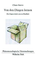 ISBN 9783770547562: Von den Dingen lernen – Die Gegenstände unserer Kindheit