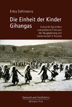 ISBN 9783770562282: Die Einheit der Kinder Gihangas - Kulturelle Dynamiken und politische Fiktionen der Neugestaltung von Gemeinschaft in Ruanda