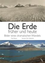 Die Erde früher und heute: Bilder eines Die Erde früher und heute: Bilder eines