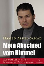 ISBN 9783771644192: Mein Abschied vom Himmel. Aus dem Leben eines Muslims in Deutschland.